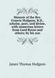 Memoir of the Rev. Francis Hodgson, B.D., scholar, poet, and divine, with numerous letters from Lord Byron and others; by his son, James Thomas Hodgson 