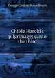 Childe Harold's pilgrimage: canto the third, Byron, George Gordon Byron, Baron, 1788-1824 