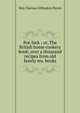 Pot-luck ; or, The British home cookery book; over a thousand recipes from old family ms. books, May Clarissa Gillington Byron 
