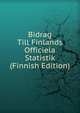 Bidrag Till Finlands Officiela Statistik (Finnish Edition), 