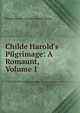 Childe Harold's Pilgrimage: A Romaunt, Volume 1, Byron, George Gordon Byron, Baron, 1788-1824 