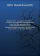 Relation Des Voyages Entrepris Par Ordre De Sa Majest? Britannique Pour Faire Des D?couvertes Dans L'h?misph?re M?ridional, Et Successivement Ex?cut?s . Le Capitaine Cook, Dans Les (French Edition), John Hawkesworth 