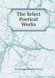 The Select Poetical Works, Byron, George Gordon Byron, Baron, 1788-1824 