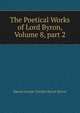 The Poetical Works of Lord Byron, Volume 8, part 2, Byron, George Gordon Byron, Baron, 1788-1824 