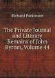 The Private Journal and Literary Remains of John Byrom, Volume 44, Richard Parkinson 