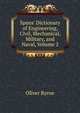 Spons' Dictionary of Engineering, Civil, Mechanical, Military, and Naval, Volume 2, Oliver Byrne 