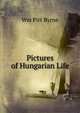 Pictures of Hungarian Life, Wm Pitt Byrne 