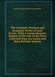 The Complete Poetical and Dramatic Works of Lord Byron: With a Comprehensive Outline of the Life of the Poet, Collected from the Latest and Most Reliable Sources, Byron, George Gordon Byron, Baron, 1788-1824 