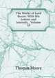The Works of Lord Byron: With His Letters and Journals,, Volume 10, Thomas Moore 