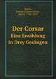 Der Corsar. Eine Erzhlung in Drey Gesngen, Byron, George Gordon Byron, Baron, 1788-1824 