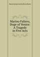 Marino Faliero, Doge of Venice: A Tragedy in Five Acts, Byron, George Gordon Byron, Baron, 1788-1824 