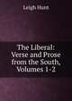 The Liberal: Verse and Prose from the South, Volumes 1-2, Hunt Leigh 