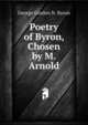 Poetry of Byron, Chosen by M. Arnold, George Gordon N. Byron 