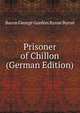 Prisoner of Chillon (German Edition), Byron, George Gordon Byron, Baron, 1788-1824 