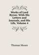Works of Lord Byron: With His Letters and Journals, and His Life, Volume 4, Thomas Moore 