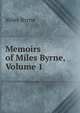 Memoirs of Miles Byrne, Volume 1, Miles Byrne 