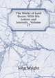 The Works of Lord Byron: With His Letters and Journals,, Volume 17, John Wright 