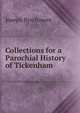 Collections for a Parochial History of Tickenham, Joseph Byrchmore 