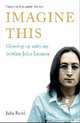Imagine This: Growing Up with My Brother John Lennon, Baird, Julia 