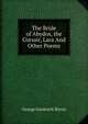 The Bride of Abydos, the Corsair, Lara And Other Poems., George Gordon N. Byron 