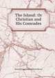 The Island: Or Christian and His Comrades, Byron, George Gordon Byron, Baron, 1788-1824 