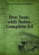 Don Juan, with Notes. Complete Ed, George Gordon N. Byron 