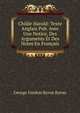 Childe Harold: Texte Anglais Pub. Avec Une Notice, Des Arguments Et Des Notes En Francais, Byron, George Gordon Byron, Baron, 1788-1824 