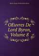 OEuvres De Lord Byron, Volume 8, Byron, George Gordon Byron, Baron, 1788-1824 