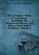 The Complete Works of Lord Byron: Including His Suppressed Poems, and Others Never Before Published, Volume 1, Byron, George Gordon Byron, Baron, 1788-1824 