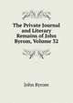 The Private Journal and Literary Remains of John Byrom, Volume 32, John Byrom 