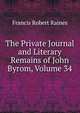 The Private Journal and Literary Remains of John Byrom, Volume 34, Francis Robert Raines 