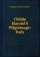 Childe Harold'S Pilgrimage: Italy, George Gordon N. Byron 