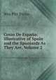 Cosas De Espana: Illustrative of Spain and the Spaniards As They Are, Volume 2, Wm Pitt Byrne 