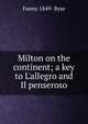 Milton on the continent; a key to L'allegro and Il penseroso, Fanny 1849- Byse 