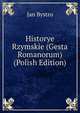 Historye Rzymskie (Gesta Romanorum) (Polish Edition), Jan Bystro 
