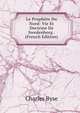 Le Prophete Du Nord: Vie Et Doctrine De Swedenborg . (French Edition), Charles Byse 