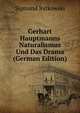 Gerhart Hauptmanns Naturalismus Und Das Drama (German Edition), Sigmund Bytkowski 