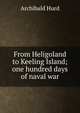 From Heligoland to Keeling Island; one hundred days of naval war, Archibald Hurd 