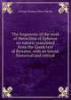 The fragments of the work of Heraclitus of Ephesus on nature; translated from the Greek text of Bywater, with an introd. historical and critical, George Thomas White Patrick 