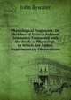 Physiological Fragments: Or, Sketches of Various Subjects Intimately Connected with the Study of Physiology. to Which Are Added, Supplementary Observations, John Bywater 