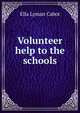 Volunteer help to the schools, Ella Lyman Cabot 