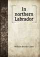 In northern Labrador, William Brooks Cabot 