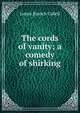 The cords of vanity; a comedy of shirking, Cabell James Branch 