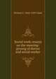 Social work; essays on the meeting-groung of doctor and social worker, Richard C. 1868-1939 Cabot 