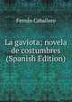 La gaviota; novela de costumbres (Spanish Edition), Fernan Caballero 
