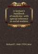 A layman's handbook of medicine: with special reference to social workers, Richard C. 1868-1939 Cabot 