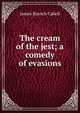 The cream of the jest; a comedy of evasions, Cabell James Branch 