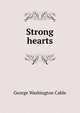 Strong hearts, Cable, George Washington, 1844-1925 