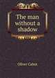 The man without a shadow, Oliver Cabot 