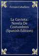 La Gaviota: Novela De Costumbres (Spanish Edition), Fernan Caballero 